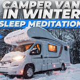 Guided Meditation For Deep Sleep_ The Winter Camper van(M4A_128K)