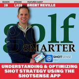 Understanding & Optimizing Shot Strategy Using the ShotSense App featuring Brent Neville