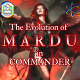 The Evolution of MARDU in Commander - CCO Ep 557