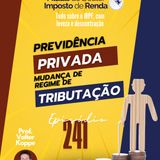 PDIR Ep. 241 – Previdência privada - Mudança de regime de tributação