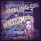 GAMBLING ON WRESTLEMANIA (Wrestling Soup 4.16.25) w/ @darktemptrez