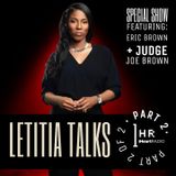 LETITIA TALKS, Hosted by Letitia Scott Jackson (G:  JUDGE JOE BROWN and ERIC BROWN)