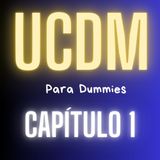 Un Curso de Milagros para DUMMIES - Capítulo 1