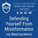 #31: Defending Yourself From Misinformation via Neuroscience