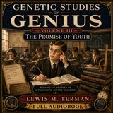 Genetic Studies of Genius, Vol. III: The Promise of Youth | Lewis Terman | Gifted Children & Psychology | Full Audiobook Part 3