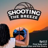 Ep112: LIVE First Subs with Madel Giles and Kaz Emery