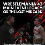 WrestleMania 42 Main Event Legacy vs. The Lost Midcard