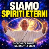 SIAMO SPIRITI ETERNI - GIORGIO CERQUETTI con SAMANTHA LIATI
