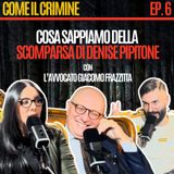 Come il Crimine - Episodio 6: “Chi c’è dietro al rapimento di Denise Pipitone?” con l’avv. Giacomo Frazzitta