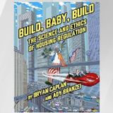 Build, Baby, Build! The Argument For More Homes And Fewer Laws Blocking Them From Being Built