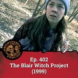 Ep. 402 - The Blair Witch Project (1999)