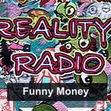 REALITY RADIO 2021 Funny Money 6mins50
