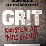Avsnitt 36. Bokrecension av "Grit- konsten att aldrig ge upp" (av Angela Duckworth) - Del 2 av 2