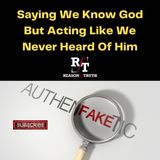 Saying We Know God But Acting As If We Never Heard Of Him - 7:3:23, 10.39 AM