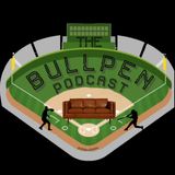 The Bullpen Podcast Ep 76