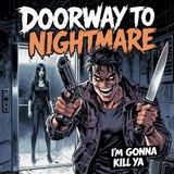 I'm Gonna Kill Ya | Domestic Horror & Dark Secrets: An Audio Drama