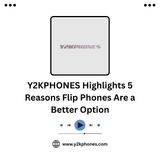 Y2KPHONES Highlights 5 Reasons Flip Phones Are a Better Option