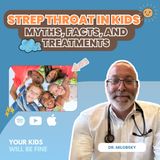 Strep Throat in Kids: Myths, Facts, and Treatments