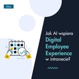 Jak AI wspiera Digital Employee Experience w intranecie?