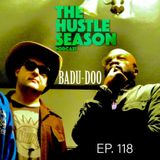 The Hustle Season: Ep. 118 Badu-doo