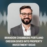 Brandon Chambers Portland Oregon Dives into Property Investment Ideas