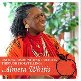 Uniting Communities and Cultures through the power of storytelling: Almeta Whitis