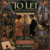 To Let by John Galsworthy | The Forsyte Saga Vol. 3 | Love, Family & Class | Full Audiobook Part 1