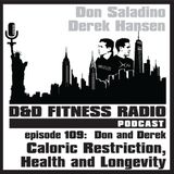 Episode 109 - Don & Derek:  Caloric Restriction, Health and Longevity