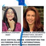 E016: CRITICAL ISSUES CONFRONTING US FOREIGN POLICY AND INTERNATIONAL SECURITY WITH PATRICIA DEGENNARO