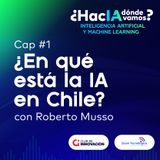 ¿En qué está la IA en Chile? con Roberto Musso