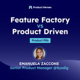 [Product Pills] Feature Factory Vs. Product Driven - Con Emanuela Zaccone, Senior Product Manager @Sysdig