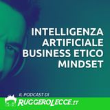 Intelligenza artificiale, Business etico e Mindset