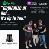"Capitalize or Not...It's Up to You" | Hustle Makes it Happen Podcast