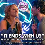 "It Ends With Us":  Pain, Passion, and Problematic Choices