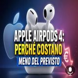Apple AirPods 4, perché costano meno del previsto