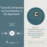 S3E05 - “Care & Connection as Touchstones: a CS Approach”