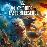 #602 - Volo's Guide to Eastern Legends (Recensione)