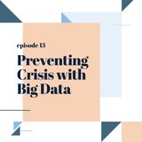 013: Preventing Crisis with Big Data