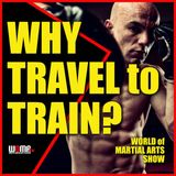 Why TRAVEL to Train?  WHY BOTHER?
