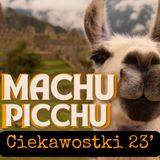 95/ Najnowsze odkrycia z Machu Picchu