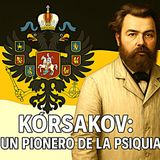 Kórsakov un pionero de la psiquiatría rusa