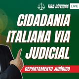CIDADANIA ITALIANA VIA JUDICIAL (TIRA DÚVIDAS) - FM #129