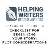 S16:E13: Checklist for Beginning Your Story: Plot Considerations