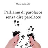 Mario Cottarelli "Parliamo di parolacce senza dire parolacce"