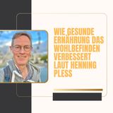 Wie gesunde Ernährung das Wohlbefinden verbessert – laut Henning Pless