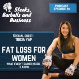Ep. #30 | Special guest: Tricia Yap - Fat loss for women, what every trainer needs to know [EN]