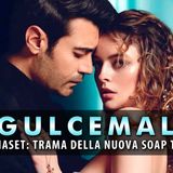 Gulcemal: Tutto Sulla Nuova Soap Opera Turca Di Canale 5, Con Murat Unalmis (Demir)!