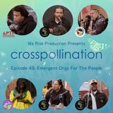 Crosspollination | Emergent Orgs for the People | Ep. 48