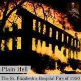 Plain Hell: The St. Elizabeth's Hospital Fire of 1950
