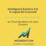 Intelligenza Emotiva 2.0: la regola dei 6 secondi (Travis Bradberry, Jean Greaves)